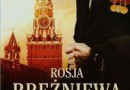 „Rosja Breżniewa. Zięć genseka odkrywa tajemnice Kremla” – J. Czurbanow – recenzja