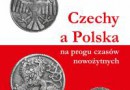 „Czechy a Polska na progu czasów nowożytnych” – J. Pánek – recenzja