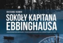 „Sokoły kapitana Ebbinghausa. Sonderformation Ebbinghaus w działaniach wojennych na Górnym Śląsku w 1939 r.” – G. Bębnik – recenzja