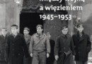 „Między wojną a więzieniem 1945- 1953. Młoda Inteligencja Katolicka” - A. Friszke - recenzja