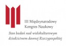 III Międzynarodowy Kongres Naukowy „Stan badań nad wielokulturowym dziedzictwem dawnej Rzeczypospolitej”