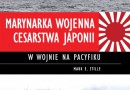 „Marynarka Wojenna Cesarstwa Japonii w wojnie na Pacyfiku” - M. E. Stille - recenzja