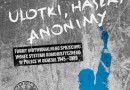 Promocja albumu „Ulotki, hasła, anonimy. Formy indywidualnego sprzeciwu wobec systemu komunistycznego w Polsce w okresie 1945–1989” Joanny Dardzińskiej