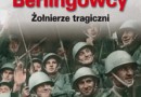 „Berlingowcy. Żołnierze tragiczni” - red. D. Czapigo - recenzja