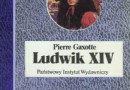 „Ludwik XIV” - P. Gaxotte - recenzja