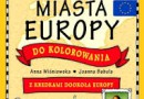 „Miasta Europy do kolorowania. Z kredkami dookoła Europy” - A. Wiśniewska, J. Babula - recenzja