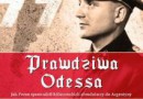 „Prawdziwa Odessa. Jak Peron sprowadził hitlerowskich zbrodniarzy do Argentyny” - U. Goñi - recenzja
