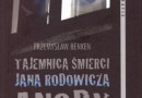 „Tajemnica śmierci Jana Rodowicza Anody” - P. Benken - recenzja