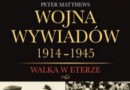 „Wojna wywiadów 1914‒1945. Walka w eterze” – P. Matthews – recenzja