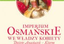 „Imperium Osmańskie we władzy kobiet. Dzieje Anastazji – Kösem” – I. Kienzler – recenzja