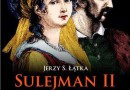 „Sulejman II Wspaniały. Zdobywca, władca, reformator” – J. S. Łątka – recenzja
