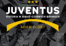 „Juventus. Historia w biało-czarnych barwach” – A. Digby – recenzja