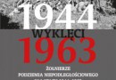 „Wyklęci 1944-1963. Żołnierze podziemia niepodległościowego w latach 1944-1963” – pod red. K. Krajewskiego i T. Łabuszewskiego – recenzja