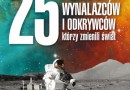 DO WYGRANIA: „25 polskich wynalazców i odkrywców, którzy zmienili świat”