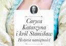 PREMIERA: „Caryca Katarzyna i król Stanisław. Historia namiętności”