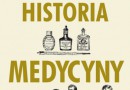 PREMIERA: „Krótka historia medycyny”, G. W. Friedland, M. Friedman