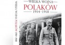 „Wielka wojna Polaków 1914-1918” Andrzeja Chwalby -  nowa publikacja niepodległościowa PWN