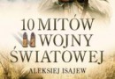„10 mitów II wojny światowej” – A. Isajew – recenzja