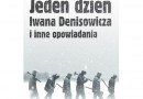 „Jeden dzień Iwana Denisowicza i inne opowiadania” – A. Sołżenicyn – recenzja