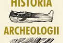 „Krótka historia archeologii” – B. Fagan – recenzja