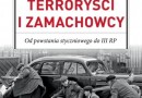 Polscy terroryści i zamachowcy. Od Powstania Styczniowego do III RP S.Koper - premiera