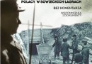 „Kołyma. Polacy w sowieckich łagrach” – red. S. Warlikowski – recenzja