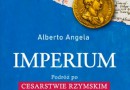 „Imperium. Podróż po Cesarstwie Rzymskim śladem jednej monety” - A. Angela - recenzja
