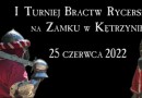I Turniej Bractw Rycerskich na Zamku w Kętrzynie 2022