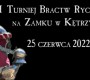 I Turniej Bractw Rycerskich na Zamku w Kętrzynie 2022