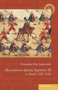 Mocarstwowe-dazenia-Zygmunta-III-w-latach-1587-1618_Piotr-Przemyslaw-Szpaczynski,images
