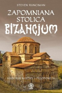 Zapomniana stolica Bizancjum. Historia Mistry i Peloponezu