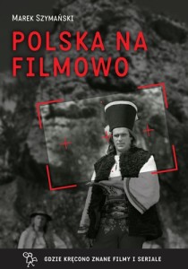 Polska na filmowo. Gdzie kręcono znane filmy i seriale