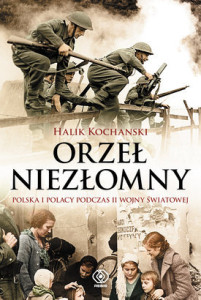 Orzel-niezlomny-Polska-i-Polacy-podczas-II-wojny-swiatowej_Halik-Kochanski,images_big,