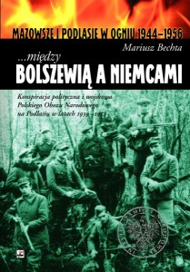 …między Bolszewią a Niemcami. Konspiracja polityczna i wojskowa Polskiego Obozu Narodowego...