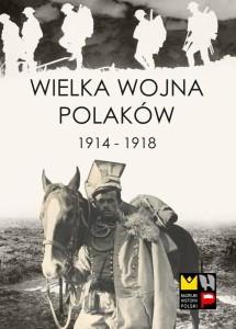 Wielka Wojna Polaków 1914-1918