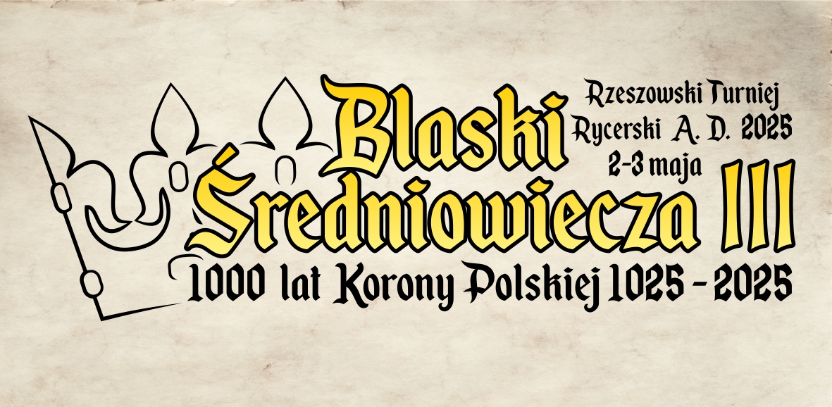Rzeszowski Turniej Rycerski Blaski Średniowiecza 2025. 1000 lat Korony Polskiej 1025-2025 - data, program, bilety